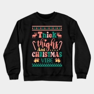 Thick Thighs and  Christmas vibes Crewneck Sweatshirt